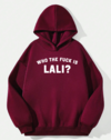 Who the fuck is lali? (hoodie bordo)