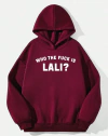 Who the fuck is lali? (hoodie bordo)