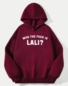 Who the fuck is lali? (hoodie bordo)