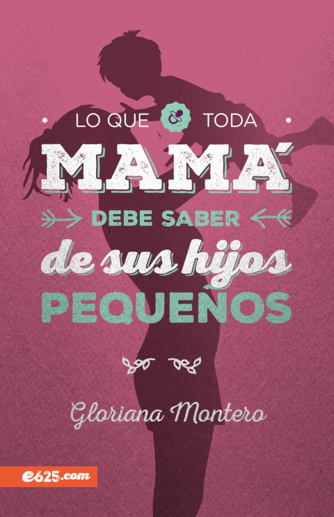 Lo Que Toda Mamá Debe Saber De Sus Hijos Pequeños