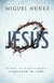 Jesús - El hombre que desafió al mundo y confronta tu vida