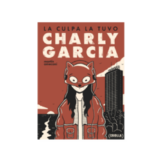 PREVENTA - LA CULPA LA TUVO CHARLY GARCÍA (ENTREGA A PARTIR DEL 16/4)