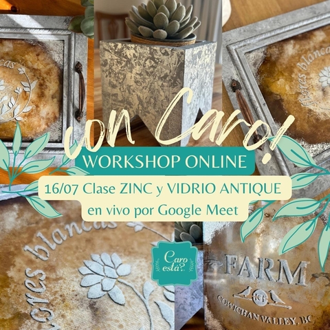 16/7 ♥ WORKSHOP ONLINE CON CARO ESTA -ZINC Y VIDRIO ANTIQUE - comprar online