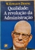 LIVRO, QUALIDADE : A REVOLUÇÃO DA ADMISNITRAÇÃO, W.EDWARDS DEMING