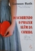 LIVRO, DESCOBRINDO O PRAZER ALÉM DA COMIDA, GENEEN ROTH