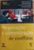 LIVRO, NEGOCIAÇÃO E ADMINISTRAÇÃO DE CONFLITOS, SÉRIE GERENCIAMENTO DE PROJETOS,FGV, EUGENIO DO CARVALHAL, ANTONIO NETO