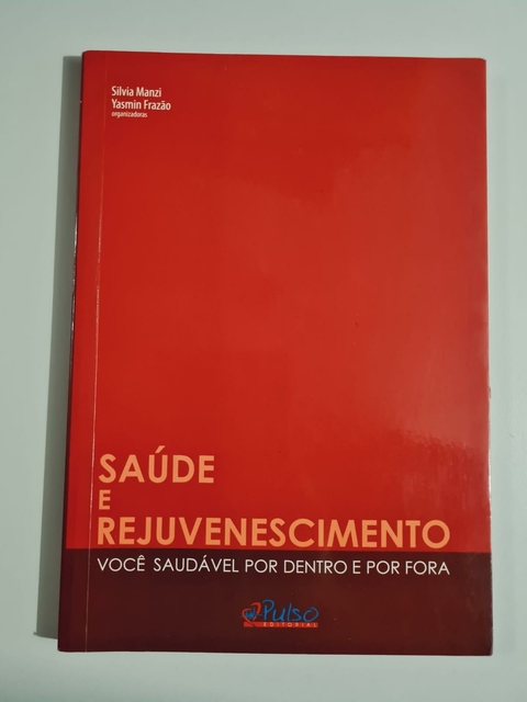 LIVRO, SAÚDE E REJUVENESCIMENTO, VOCÊ SAUDÁVEL POR DENTRO E POR FORA, SILVIA MANZI, YASMIN FRAZÃO