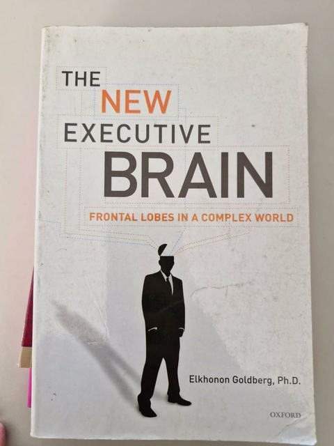LIVRO, THE NEW EXECUTIVE BRAIN, FRONTAL LOBES IN A COMPLEX WORLD, ELKHONON GOLDBERG