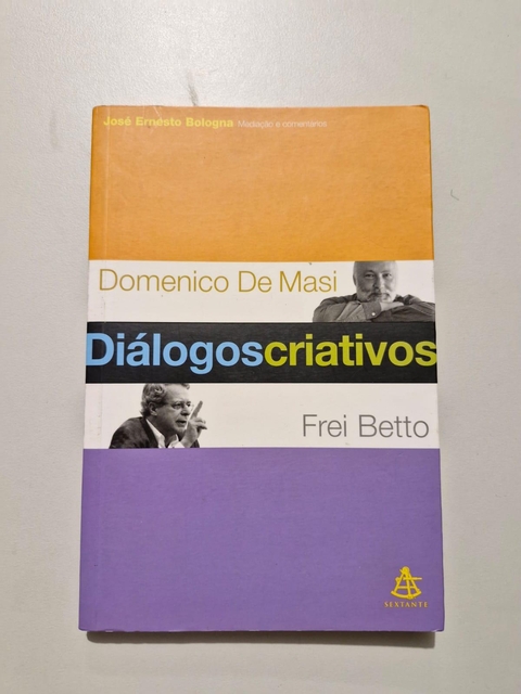 LIVRO, DIÁLOGOS CRIATIVOS, DOMENICO DE MASI, FREI BETO