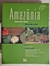 LIVRO, AMAZÔNIA TERRA COM FUTURO, VIAGEM PELA GEOGRAFIA, MARCELO LEITE