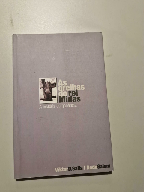 LIVRO, AS ORELHAS DO REI MIDAS, A HISTÓRIA DA GANÂNCIA, VIKTOR D. SALIS, DADO SALEM