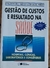 LIVRO, GESTÃO DE CUSTOS E RESULTADO NA SAÚDE, HOSPITAIS CLÍNICAS, LABOTARÓRIOS E CONGÊNERES, ROLANDO BEULKE, DALVIO BERT