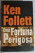 LIVRO, UMA FORTUNA PERIGOSA, KEN FOLLETT