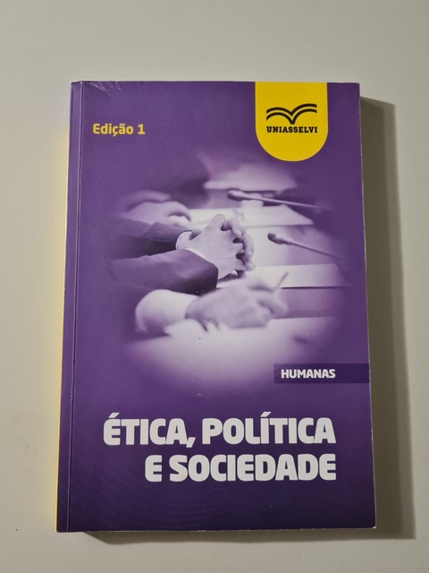 LIVRO, ÉTICA, POLÍTICA E SOCIEDADE, EDIÇÃO 1, UNIASSELVI