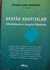 LIVRO, GESTÃO HOSPITALAR, ADMINISTRANDO O HOSPITAL MODERNO, ERNESTO LIMA GONÇALVES