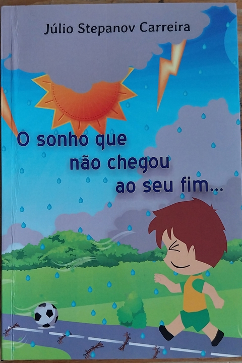 LIVRO, O SONHO QUE NÃO CHEGOU AO SEU FIM ..., JÚLIO STEPANOV CARREIRA