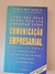 LIVRO, TUDO O QUE SEUS GURUS NÃO LHE CONTARAM SOBRE COMUNICAÇÃO EMPRESARIAL, ROGER CAHEN