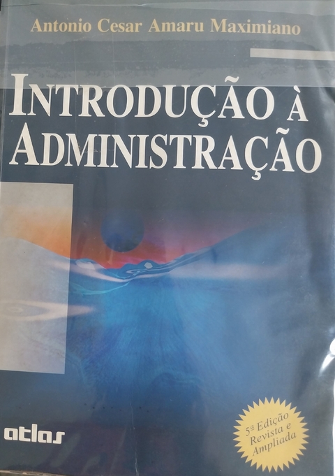 LIVRO, INTRODUÇÃO à ADMINISTRAÇÃO, ANTONIO CESAR AMARU MAXIMIANO