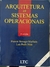 LIVRO, ARQUITETURA E SISTEMAS OPERACIONAIS, 3ª EDIÇÃO, FRANCIS BERENGER MACHADO, LUIZ PAULO MAIA