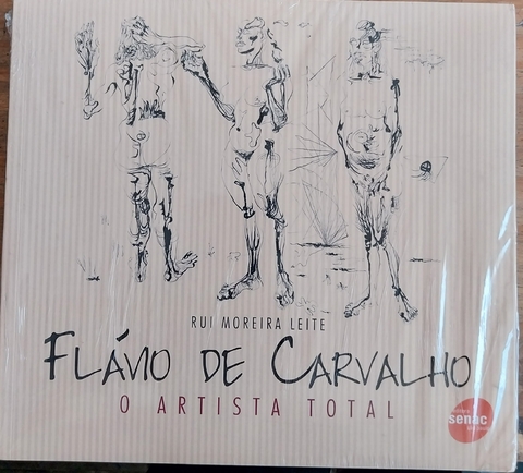 LIVRO, FLÁVIO DE CARVALHO, O ARTISTA TOTAL, RUI MOREIRA LEITE