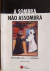 LIVRO, A SOMBRA DA ASSOMBRA, DESCUBRA SUA LUZ INTERIOR, MIRIAM SALETE