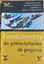 LIVRO, FUNDAMENTOS DO GERENCIAMENTO DE PROJETOS, 2ª EDIÇÃO, ANDRÉ BITTENCOURT, JOSÉ FINOCCHIO