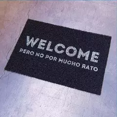 Felpudo Welcome pero no por mucho rato