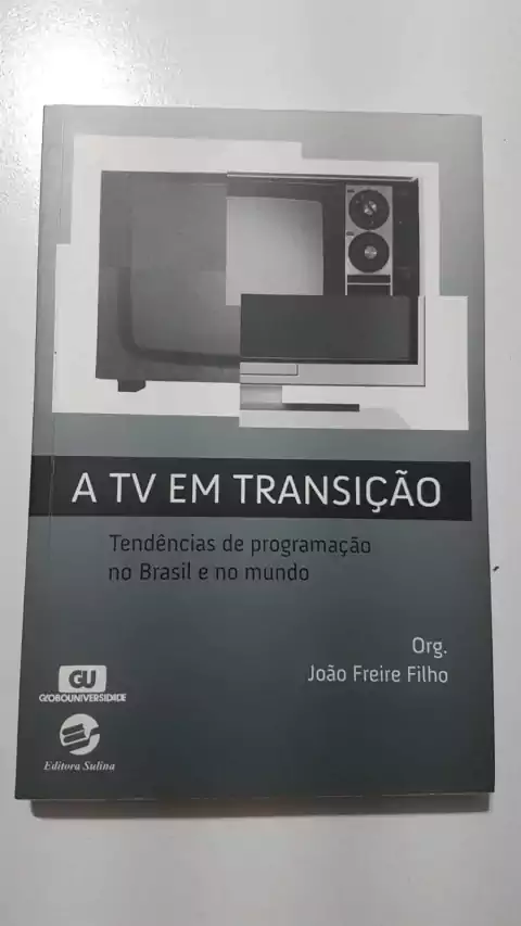 FREIRE FILHO, João (org.). A TV em transição: tendências de programação no Brasil e no mundo