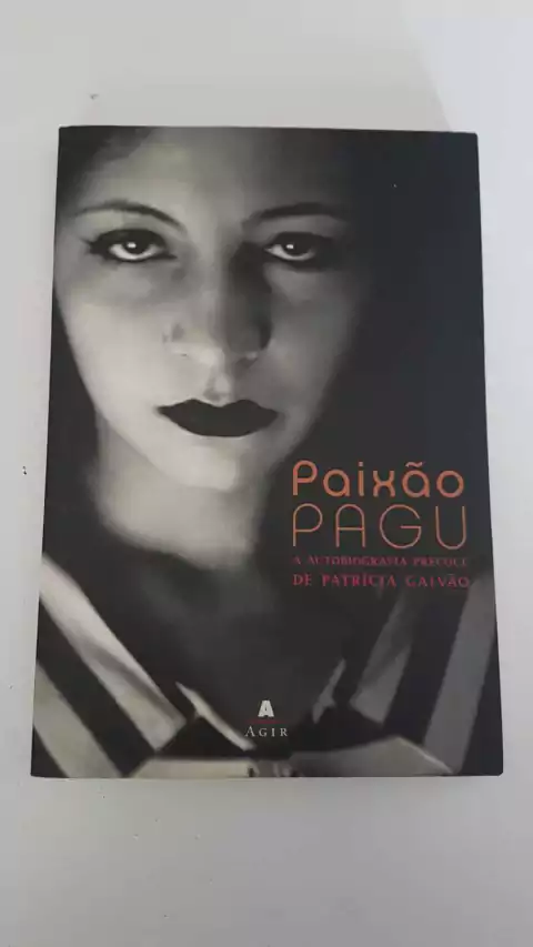 GALVÃO, Patricia. Paixão Pagu: a autobiografia precoce de Patrícia Galvão