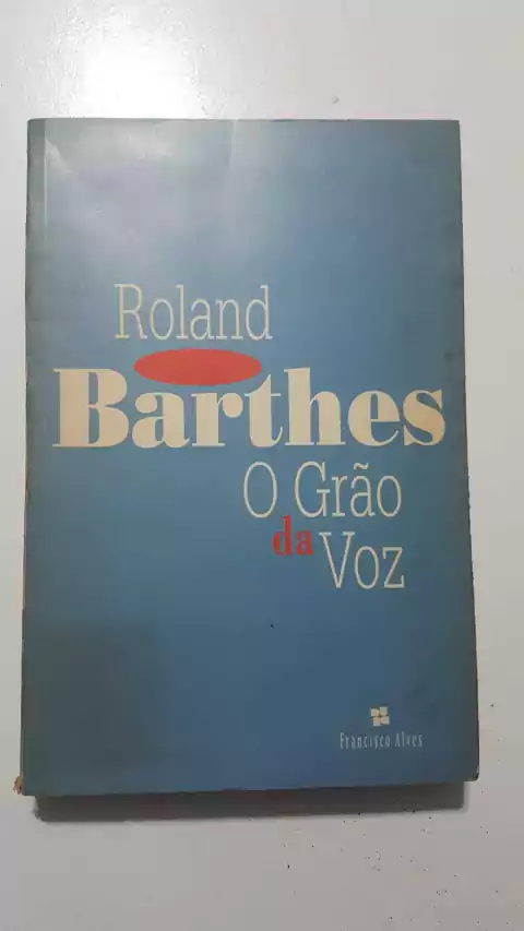 BARTHES, Roland. O grão da voz