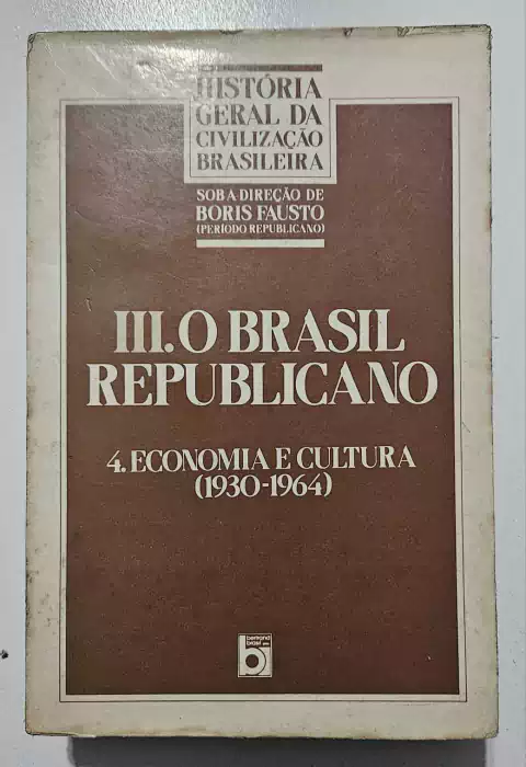 FAUSTO, Boris. História Geral da Civilização Brasileira. Tomo III Vol. 4