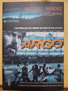 MENDEZ, Antonio. Argo: Como a CIA e Hollywood realizaram o mais estranho resgate da história