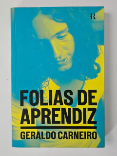 CARNEIRO, Geraldo. Folias de aprendiz