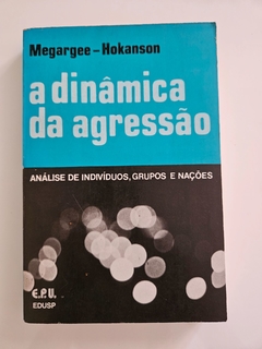 MEGARGEE; HOKANSON. A dinâmica da agressão: análise de indivíduos.