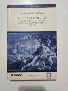MONTEIRO, Rodrigo Bentes. O Rei no Espelho