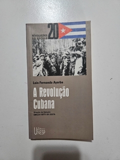 AYERBE, Luis Fernando. A Revolução Cubana.
