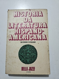 JOSEF, Bella. História da literatura hispano-americana