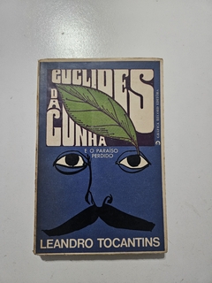 TOCANTINS, Leandro. Euclides da Cunha e o paraíso perdido