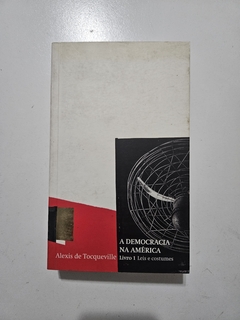TOCQUEVILLE, Alexis de. A democracia na América. Livro 1: Leis e costumes