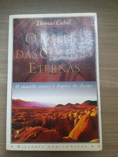 CAHILL, Thomas. O desejo das colinas eternas: o mundo antes e depois de Jesus