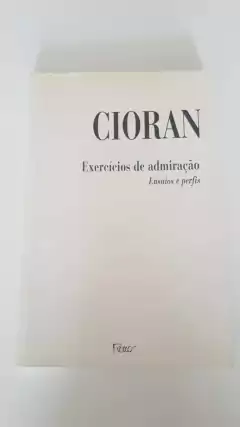 CIORAN. Exercícios de admiração