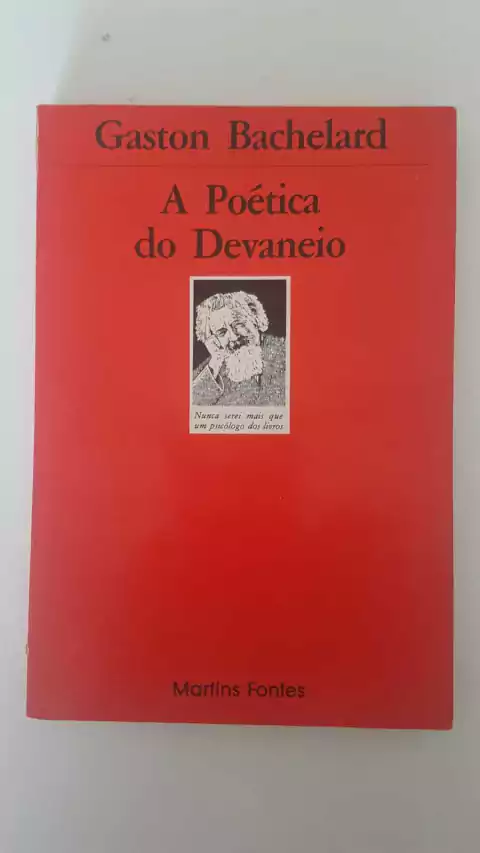 BACHELARD, Gaston. A poética do devaneio