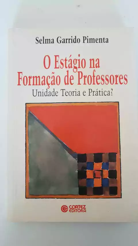 PIMENTA, Selma Garrido. O estágio na formação de professores