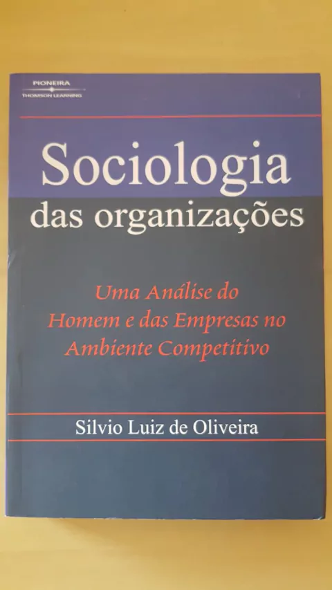 OLIVEIRA, Silvio Luiz de. Sociologia das organizações