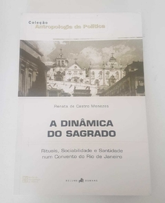 MENEZES, Renata de Castro. A dinâmica do sagrado