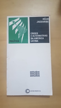 JAGUARIBE, Hélio. Crise e alternativas da América Latina