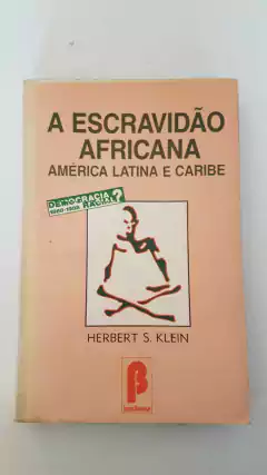 KLEIN, Herbert S. A escravidão africana: América Latina e Caribe