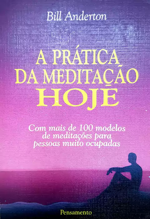 ANDERTON, Bill. A prática da meditação hoje