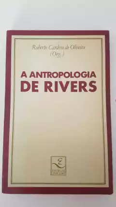 OLIVEIRA, Roberto Cardoso de (org.). A antropologia de Rivers