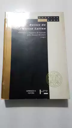 AZEVEDO, Francisca L. Nogueira de; MONTEIRO, John Manuel (org.). Raízes da América Latina